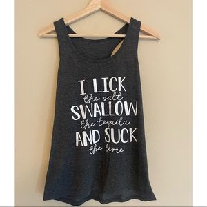 “I Lick the Salt, Swallow the Tequila, and Suck the Lime” tank top